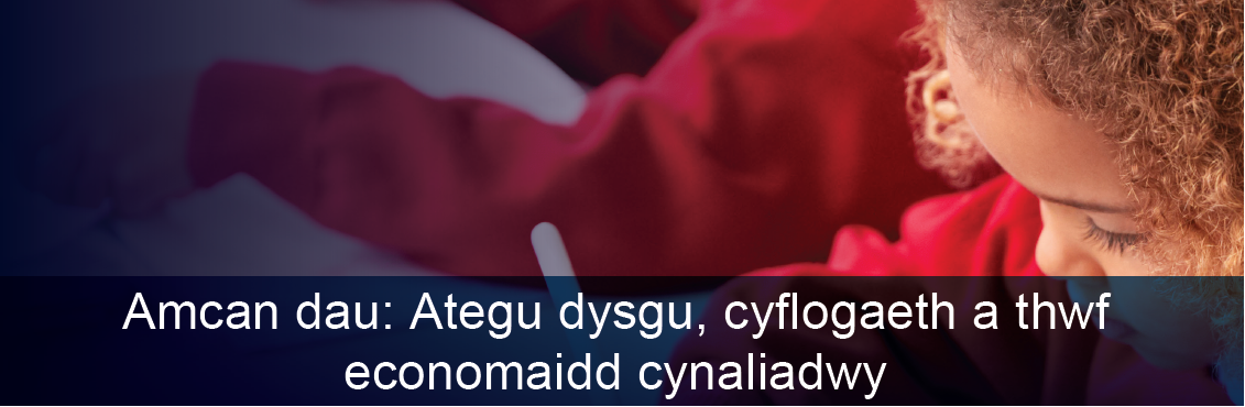 Amcan dau: Ategu dysgu, cyflogaeth a thwf economaidd cynaliadwy