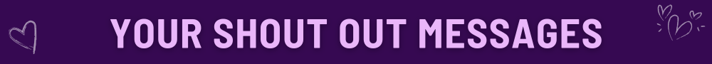 Your shout out messages